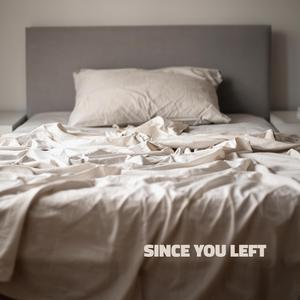 Since You Left