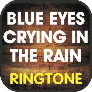 Blue Eyes Crying in the Rain Ringtone