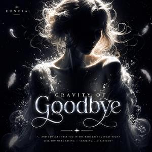 Gravity of Goodbye