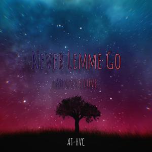 Never Lemme Go