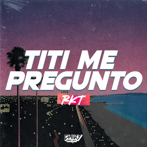 Titi Me Pregunto RKT (Remix)