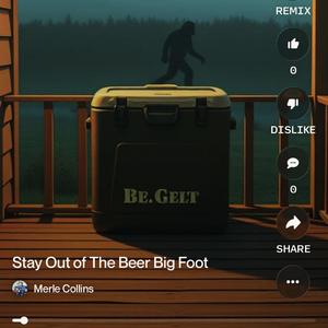 Stay Out Of The Beer Big Foot