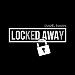 OutaMatic-Locked Away（SAMUEL remix）