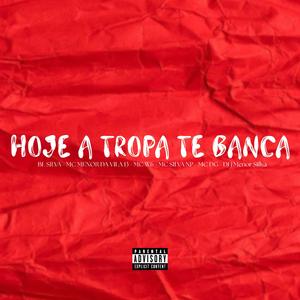 Hoje A Tropa Te Banca