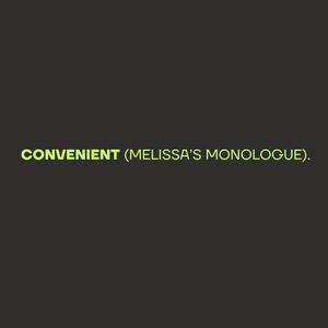 Convenient (Melissa's Monologue)