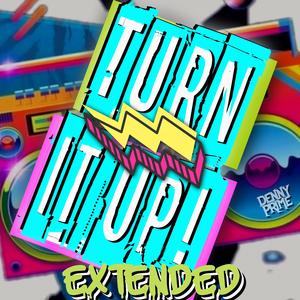 Turn It Up (Extended) (Extended)