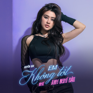 Em Không Tốt Như Anh Nghĩ Đâu (Stage Version)
