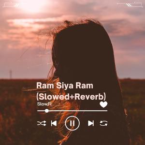 Ram Siya Ram (Slowed+Reverb)