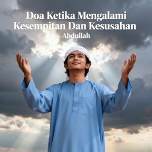 Doa Ketika Mengalami Kesempitan Dan Kesusahan