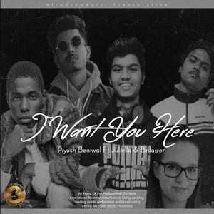 I want you here (feat. Piyush Beniwal & Juliela)