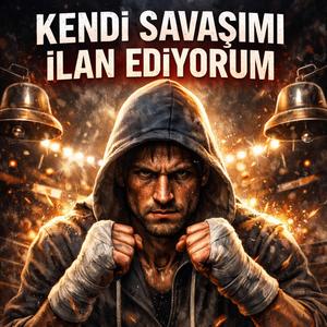 Kendi Savaşımı İlan Ediyorum