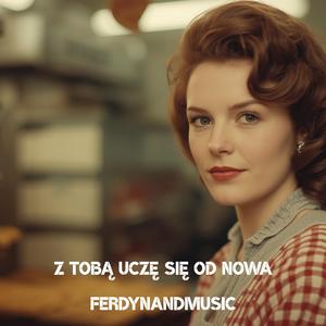 Z TOBĄ UCZĘ SIĘ OD NOWA