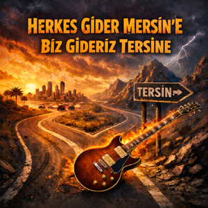 Herkes Gider Mersin'e, Biz Gideriz Tersine