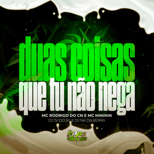 Duas Coisas Que Tu Não Nega