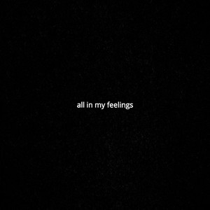All In My Feelings
