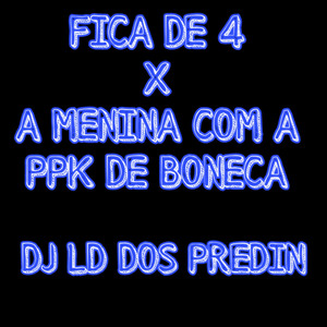 Fica de 4 X A Menina Com PPK de Boneca