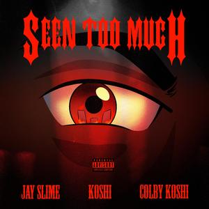 Seen Too Much (feat. Koshi & Colby Koshi)