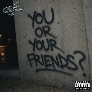 you or your friends?
