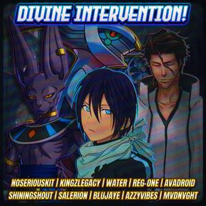 DIVINE INTERVENTION! (feat. NoSeriousKit, KingzLegacy, Water, REG-ONE, Avadroid, ShiningShout, Salerion, BluJaye & Azzyvibes)