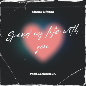 Spend My Life with You (feat. Paul Jackson Jr)