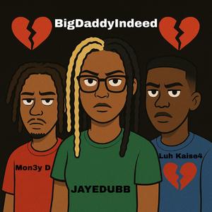 BigDaddyIndeed (feat. Luh Kaise4 & JAYEDUBB)