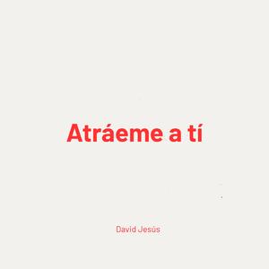 ATRAEME A TÍ