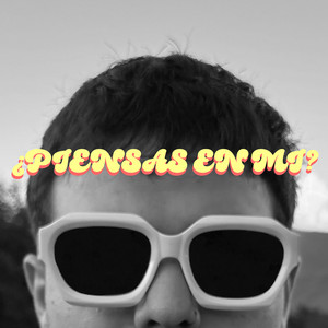 ¿Piensas en mi?