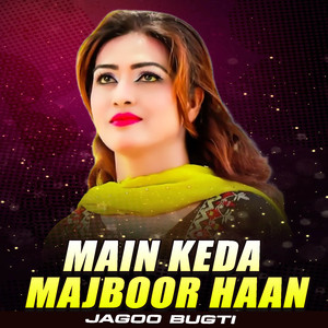 Main Keda Majboor Haan