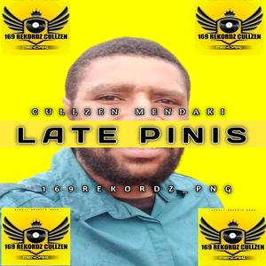 LATE PINIS