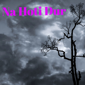 Na Hoti Dur