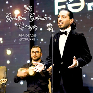 İlk Görüşdən Gəlirəm/Qaragöz (Popurri)