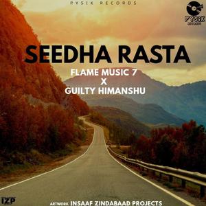 Seedha Rasta (feat. Pysik Flash & Flame Music 7)
