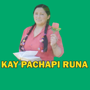 KAY PACHAPI RUNA