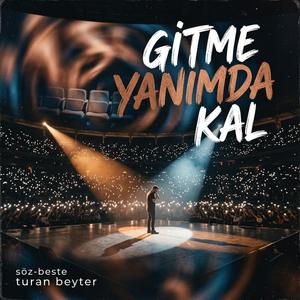 Gitme Yanımda Kal
