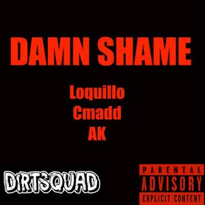 Damn Shame (feat. Cmadd, AK & Loquillo)
