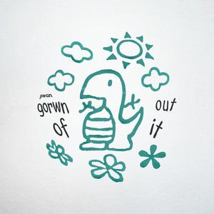 grown out of it