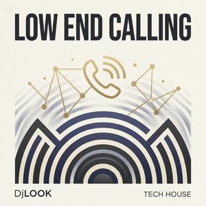 LOW END CALLING (TECH HOUSE)