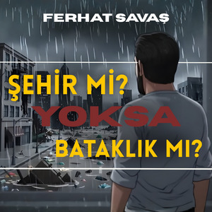 Şehir Mi? Yoksa Bataklık Mı?