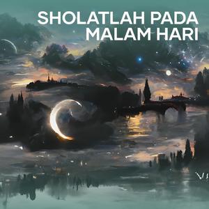 Sholatlah Pada Malam Hari