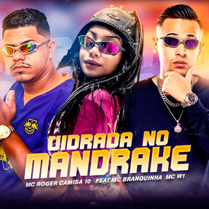 Vidrada no Mandrake (feat. Mc Branquinha & MC W1)