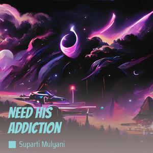 Need His Addiction