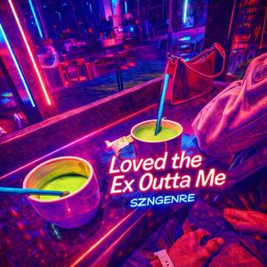 Loved the Ex Outta Me (Alt V)