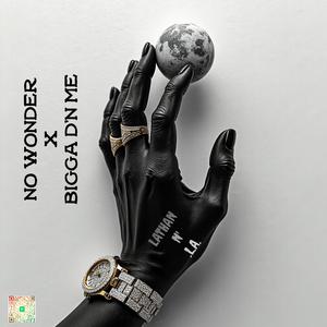 No Wonder x Bigga D'n Me (feat. .L.A.)