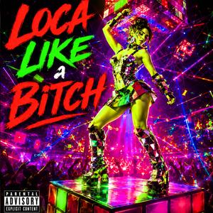 Loca Like a Bitch (Beta Remix)