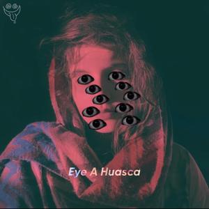Eye A Huasca