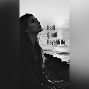 Hadi Şimdi Hayaldi De