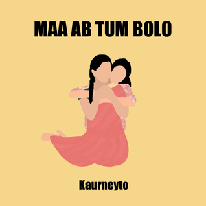 Maa Ab Tum Bolo