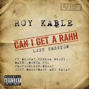 CAN I GET A RAHH Lost Session (feat. Bigjay, Vieira NKosi, MAIN., Monta, PSL Persoonlijk, Berry Oost, MarryMarv & Kayah)