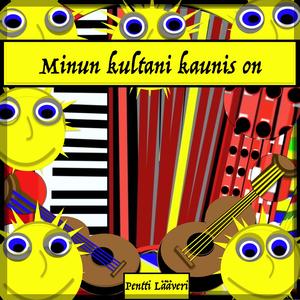 Minun kultani kaunis on