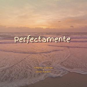 Perfectamente (feat. Josué Pernett)